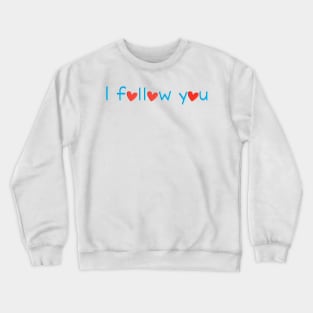 I follow you Crewneck Sweatshirt